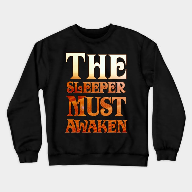 The Sleeper Must Awaken Crewneck Sweatshirt by Doc Multiverse Designs